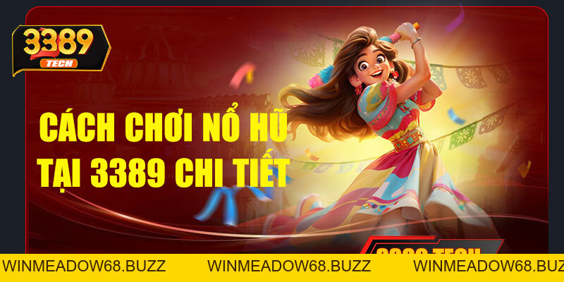 Nổ hũ 3389 – Săn hũ cực đã, trúng lớn mỗi ngày cùng nhà cái uy tín