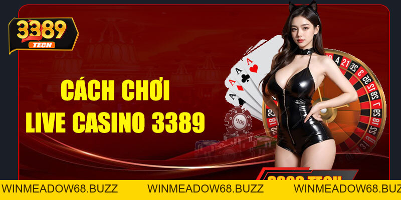 Live Casino 3389 – Trải nghiệm sòng bài trực tuyến đỉnh cao ngay tại nhà