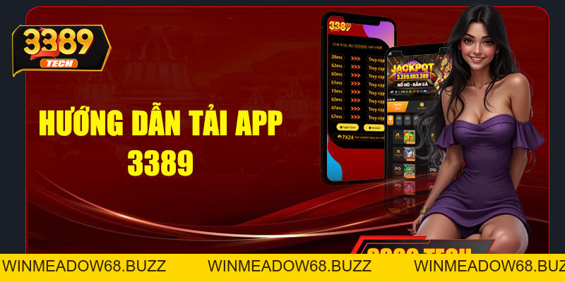 Tải app 3389 – Ứng dụng cá cược đỉnh cao trên mọi thiết bị