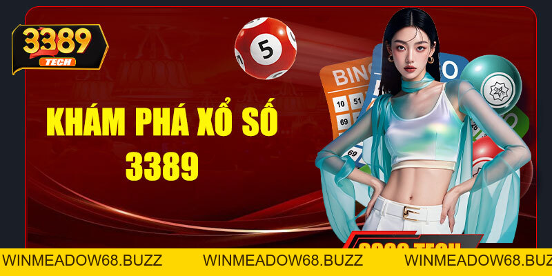 Xổ số 3389 – Trải nghiệm dự đoán lô đề hấp dẫn, đổi thưởng cực nhanh