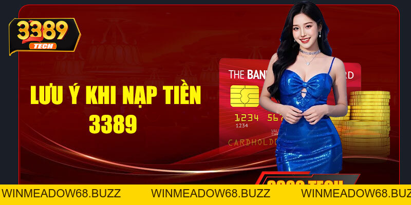 Nạp tiền 3389 - Nhanh chóng, an toàn | Cơ hội nhận ưu đãi khủng