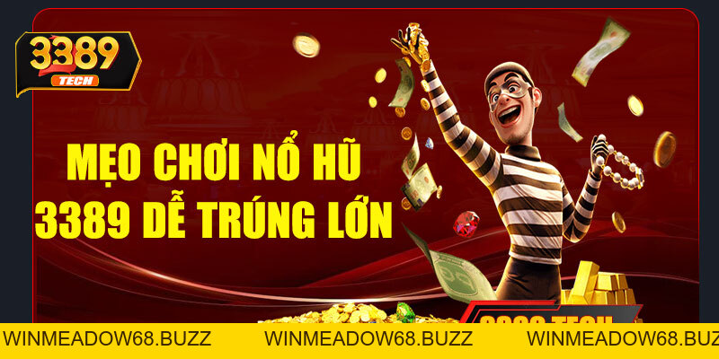 Nổ hũ 3389 – Săn hũ cực đã, trúng lớn mỗi ngày cùng nhà cái uy tín