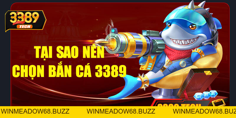 Bắn cá 3389 – Trải nghiệm giải trí đổi thưởng đỉnh cao không thể bỏ lỡ