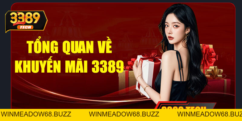Khuyến mãi 3389 – Tổng hợp ưu đãi hot nhất tại nhà cái uy tín