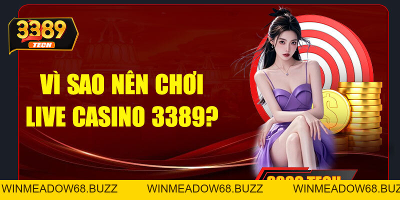 Live Casino 3389 – Trải nghiệm sòng bài trực tuyến đỉnh cao ngay tại nhà